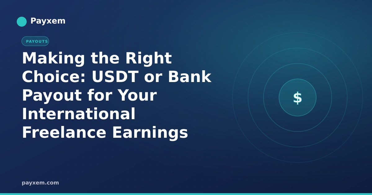 Making the Right Choice: USDT or Bank Payout for Your International Freelance Earnings